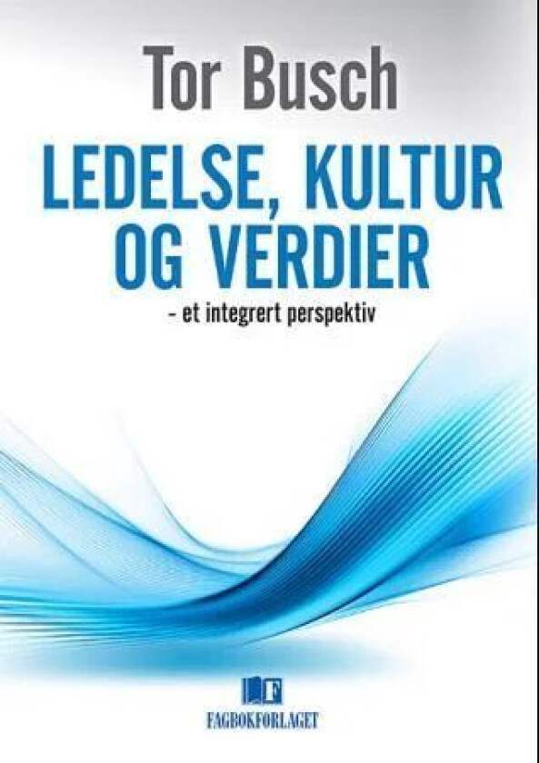 Ledelse, kultur og verdier av Tor Busch