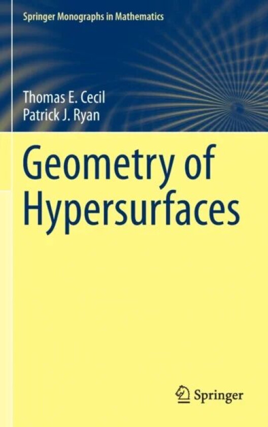 Geometry of Hypersurfaces av Thomas E. Cecil, Patrick J. Ryan