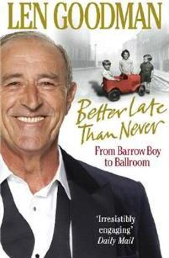Better Late Than Never av Len Goodman