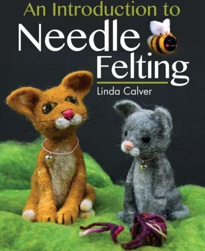 An Introduction to Needle Felting av Linda Calver