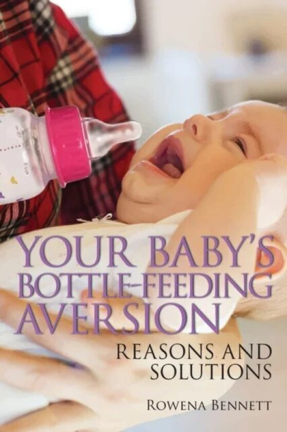 Your Baby's Bottle-feeding Aversion av Rowena Bennett
