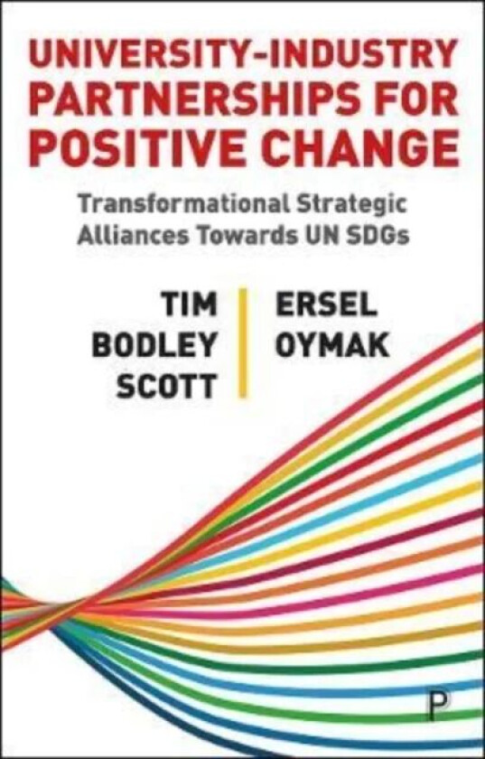University-Industry Partnerships for Positive Change av Tim (University College London) Bodley-Scott, Ersel (University College London) Oymak