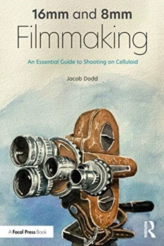 16mm and 8mm Filmmaking av Jacob (Oswego State University New York) Dodd