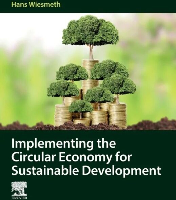 Implementing the Circular Economy for Sustainable Development av Hans (President The Saxon Academy of Sciences and Humanities Leipzig Germany) Wiesmet