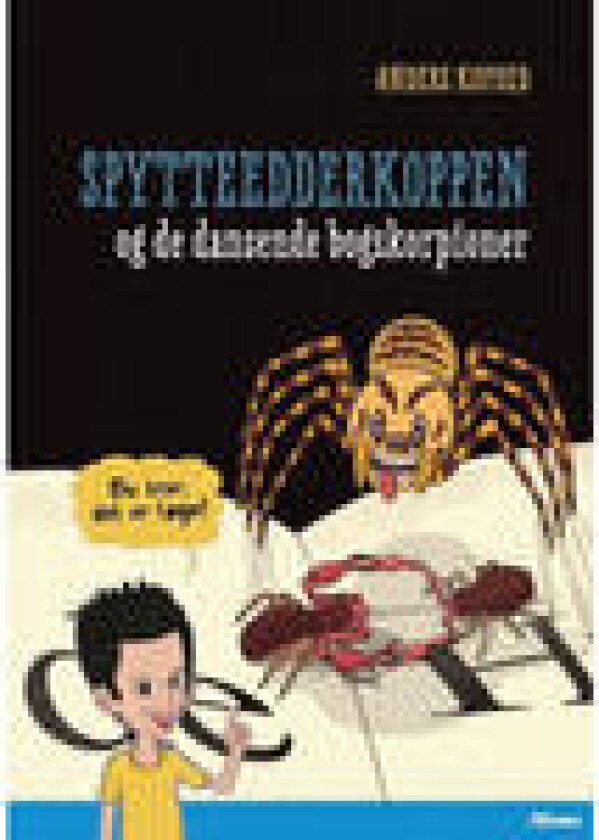 Du tror, det er løgn! Spytteedderkoppen og de dansende skorpioner, Blå Læseklub Anders Kofoed Språk: Dansk
