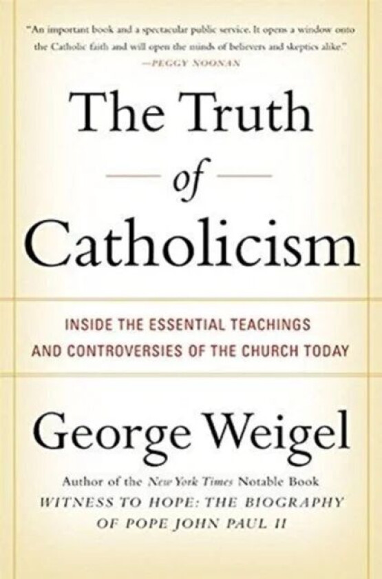 The Truth of Catholicism av George Weigel