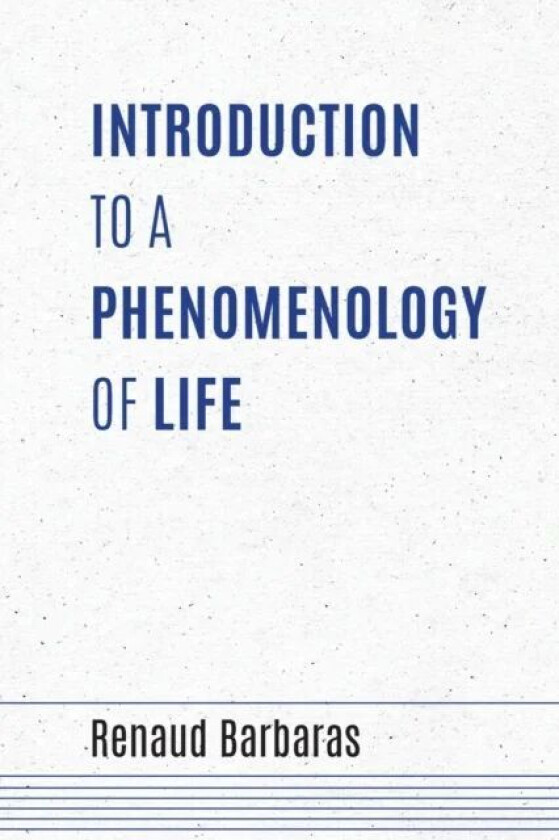 Introduction to a Phenomenology of Life av Renaud Barbaras