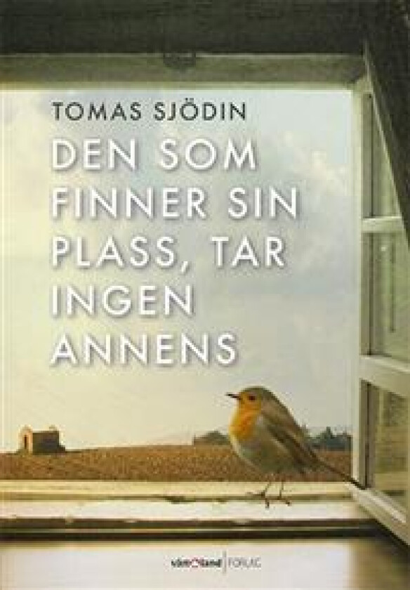 Den som finner sin plass, tar ingen annens av Tomas Sjödin