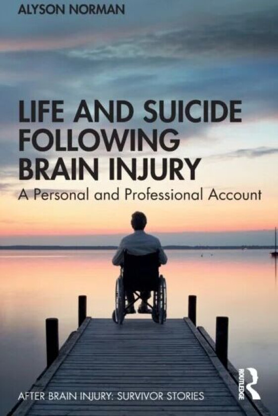 Life and Suicide Following Brain Injury av Alyson Norman