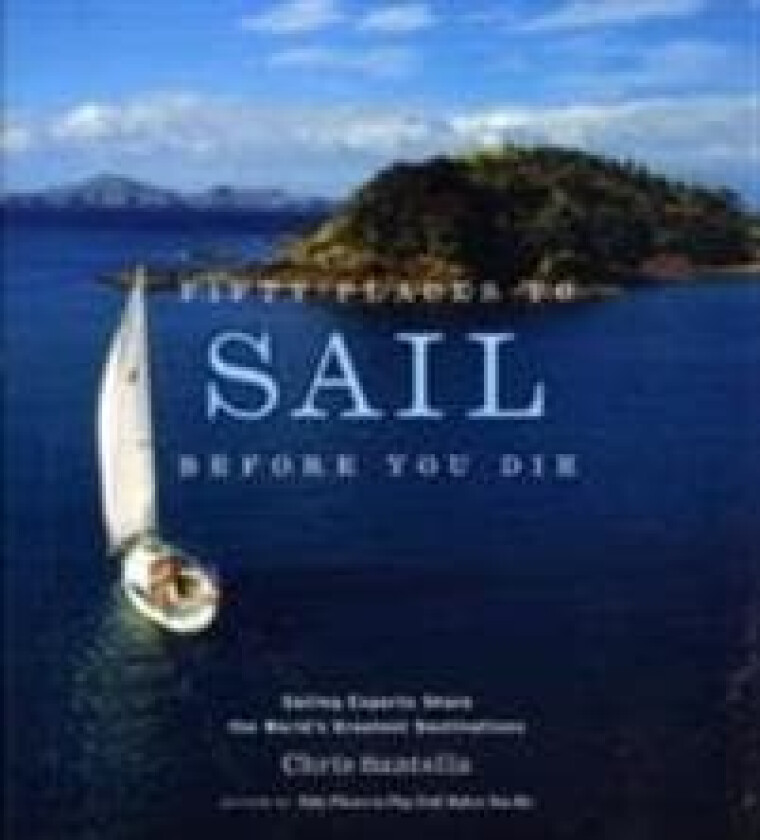 Fifty Places to Sail Before You Die av Chris Santella