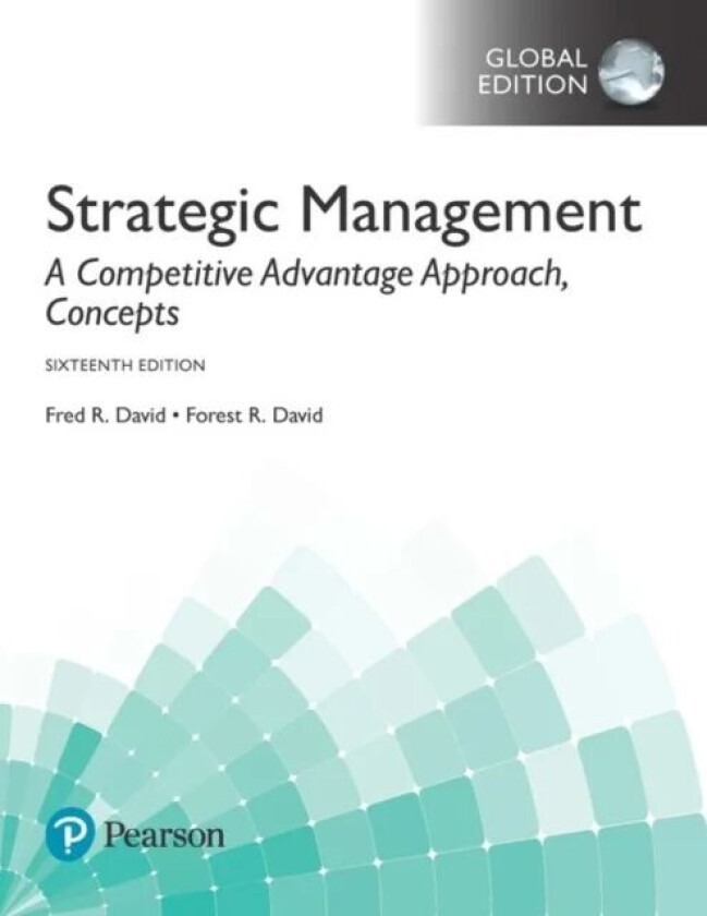 Strategic Management: A Competitive Advantage Approach, Concepts, Global Edition av Fred David, Forest David