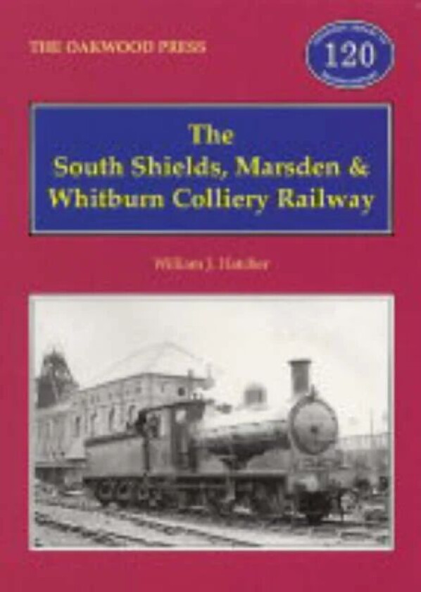 The South Shields, Marsden and Whitburn Colliery Railway av William J. Hatcher