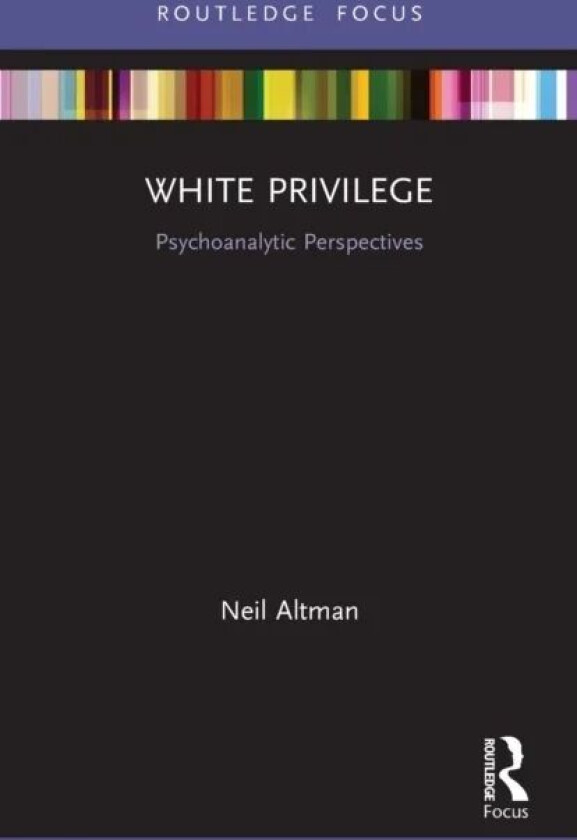 White Privilege av Neil (Ambedkar University of Delhi India Altman, New York) William Alanson White Institute