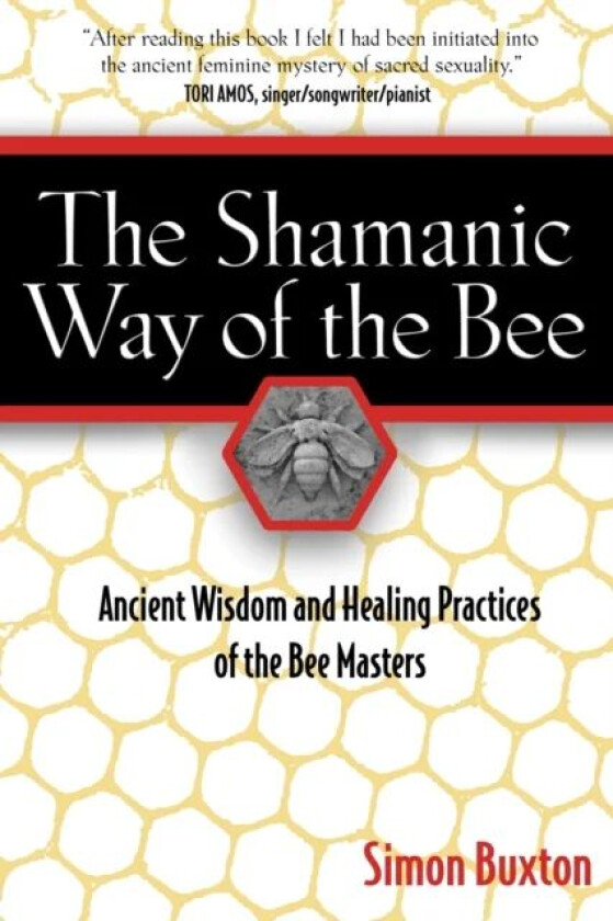 The Shamanic Way of the Bee av Simon Buxton