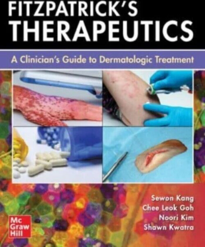 Fitzpatrick's Therapeutics: A Clinician's Guide to Dermatologic Treatment av Sewon Kang, Chee Leok Goh, Noori Kim, Shawn Kwatra