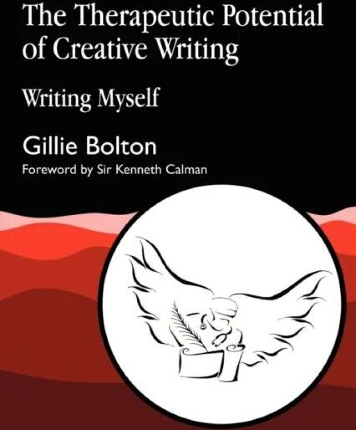 The Therapeutic Potential of Creative Writing av Gillie Bolton