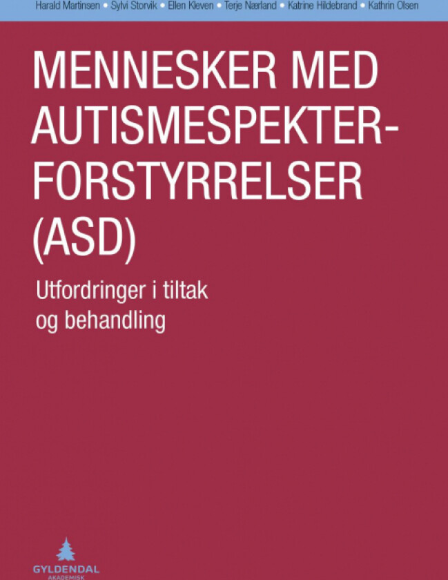 Mennesker med autismespekterforstyrrelser (ASD) av Katrine Hildebrand, Ellen Kleven, Harald Martinsen, Terje Nærland, Kathrin Olsen, Sylvi Storvik