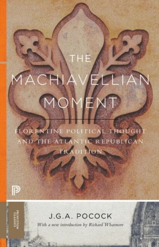 The Machiavellian Moment av John Greville Agard Pocock