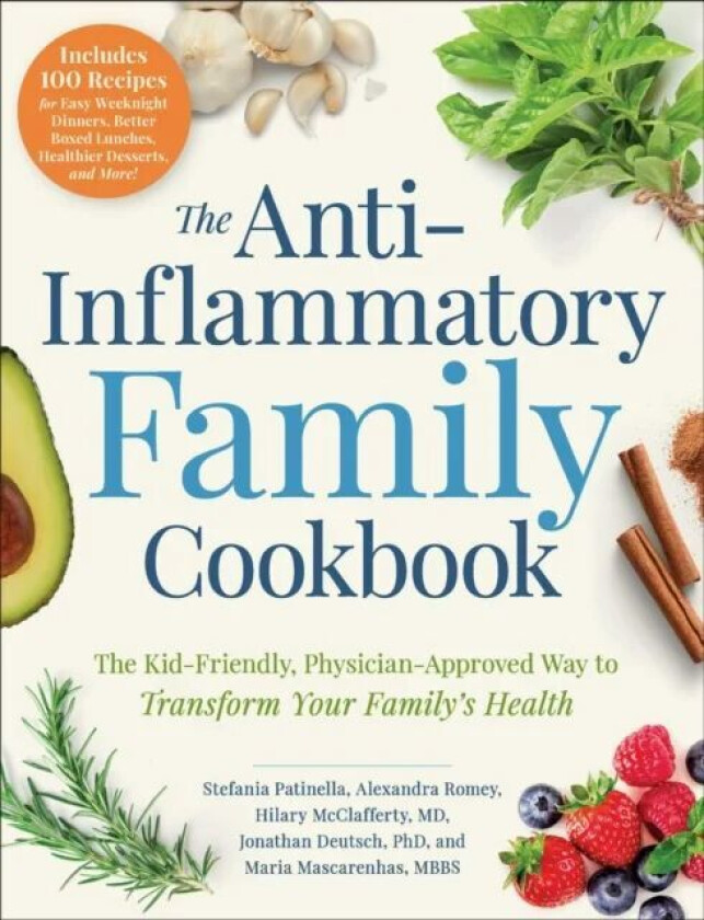 The Anti-Inflammatory Family Cookbook av Stefania Patinella, Alexandra Romey, Hilary McClafferty, Jonathan Deutsch, Maria Mascarenhas