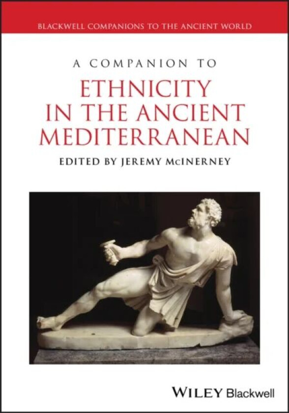 A Companion to Ethnicity in the Ancient Mediterranean av Jeremy (University of Pennsylvania USA) McInerney