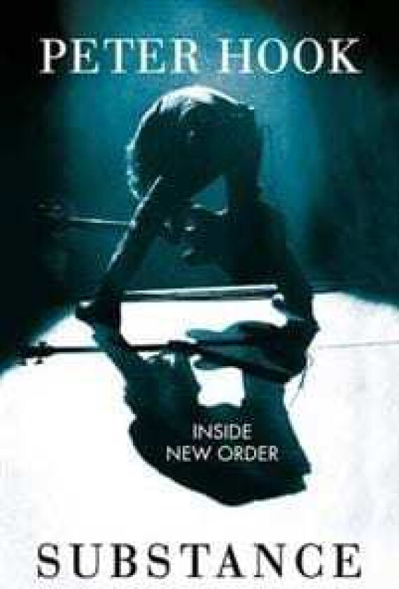 Substance: Inside New Order av Peter Hook
