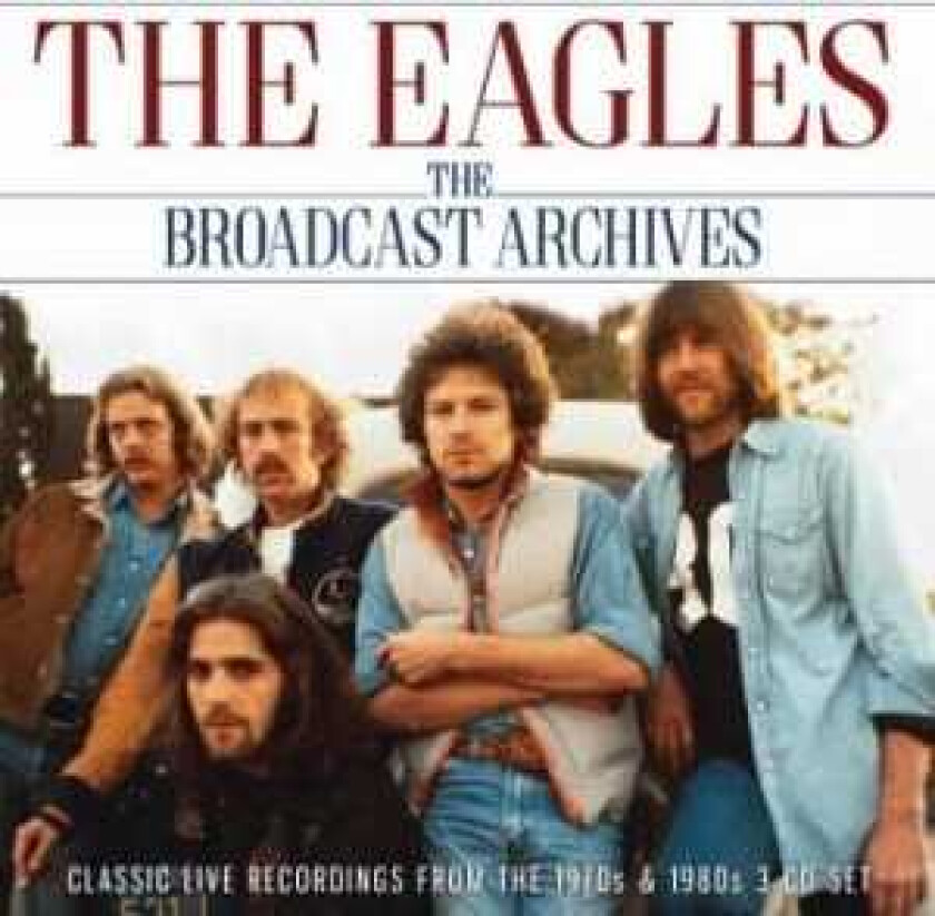Eagles - Broadcast Archives The (3 Cd)