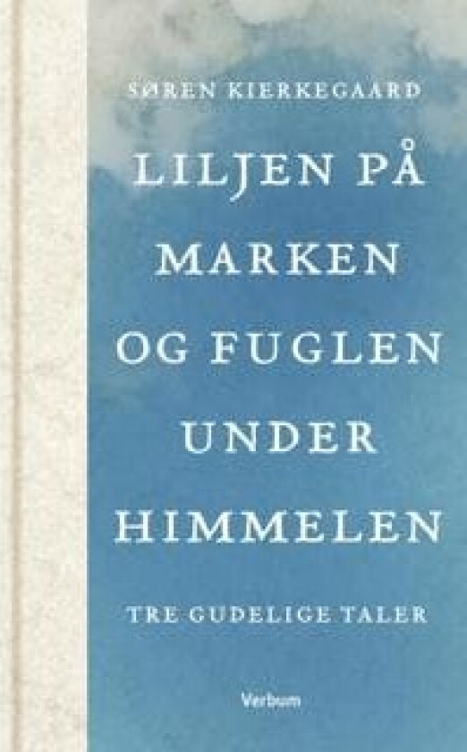 Liljen på marken og fuglen under himmelen av Søren Kierkegaard