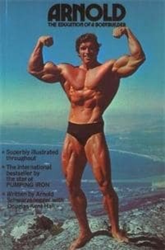 Arnold: The Education Of A Bodybuilder av Arnold Schwarzenegger, Douglas Kent Hall