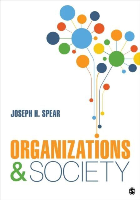 Organizations and Society av Joseph H. (James Madison University) Spear