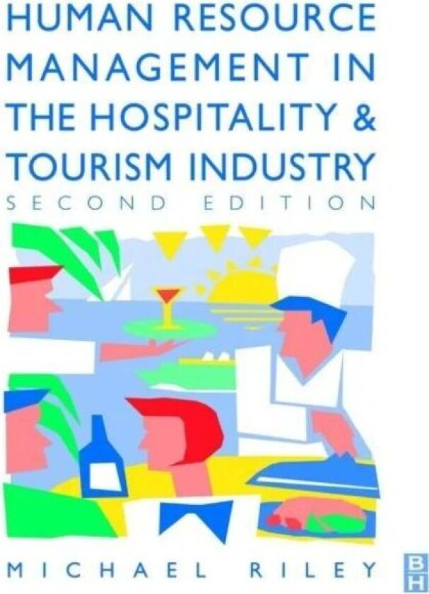 Human Resource Management in the Hospitality and Tourism Industry av Michael (Liverpool John Moores University UK) Riley