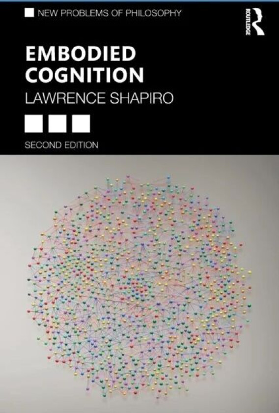 Embodied Cognition av Lawrence (University of Wisconsin - Madison USA) Shapiro