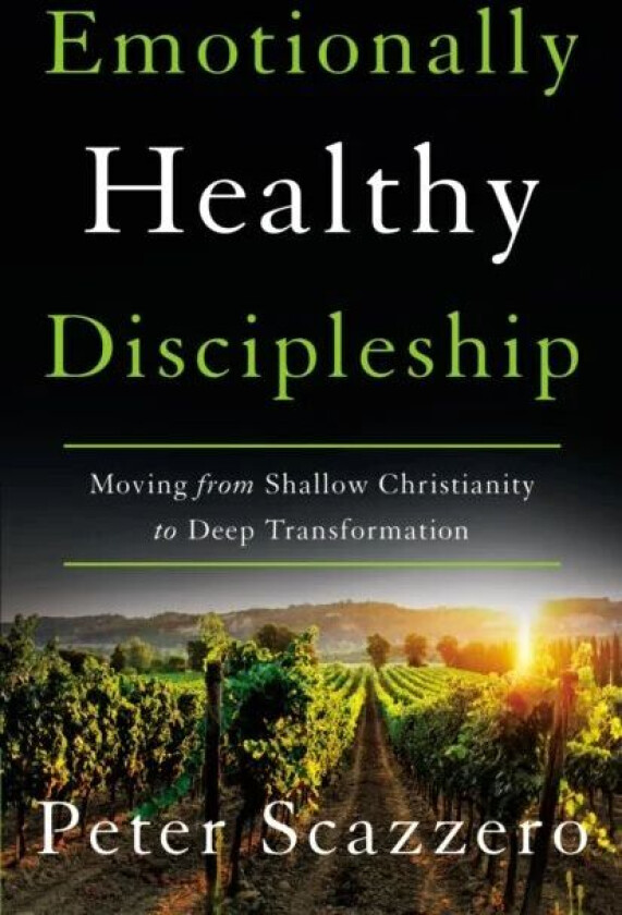 Emotionally Healthy Discipleship av Peter Scazzero