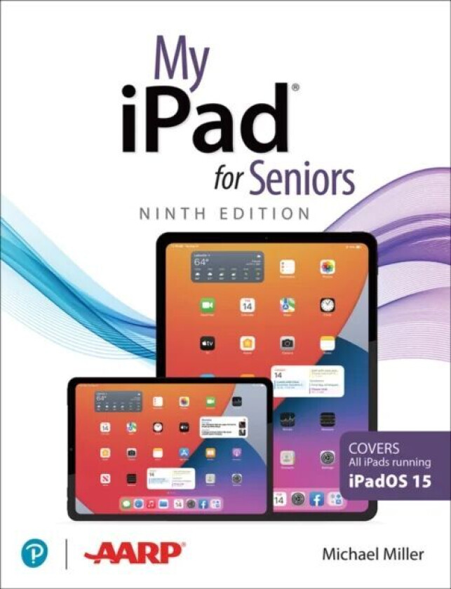 My iPad for Seniors (Covers all iPads running iPadOS 15) av Michael Miller, Molehill Group