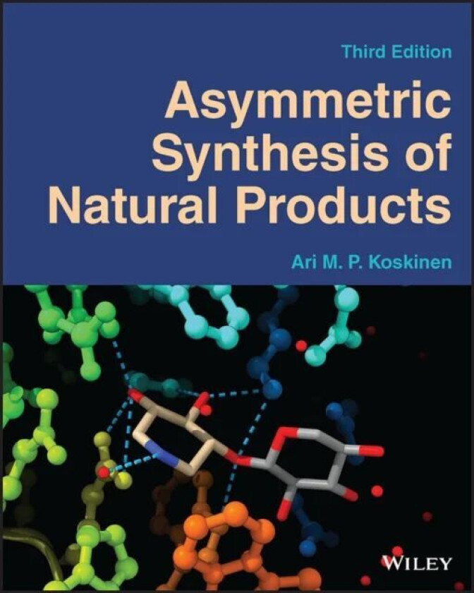 Asymmetric Synthesis of Natural Products av Ari M. P. (Aalto University Espoo Finland) Koskinen
