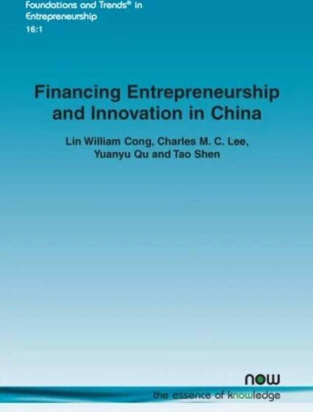 Financing Entrepreneurship and Innovation in China av Lin William Cong, Charles M.C. Lee, Yuanyu Qu, Tao Shen