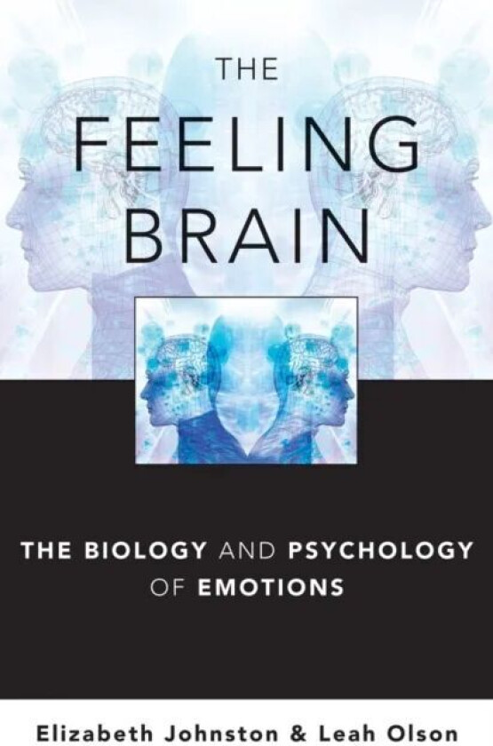 The Feeling Brain av Elizabeth (Sarah Lawrence College) Johnston, Leah (Sarah Lawrence College) Olson