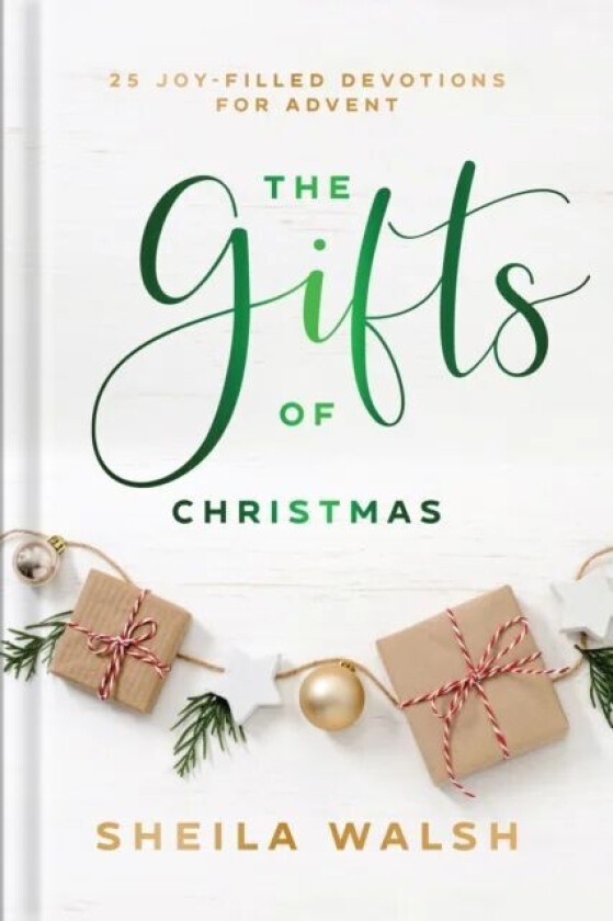 The Gifts of Christmas ¿ 25 Joy¿Filled Devotions for Advent av Sheila Walsh
