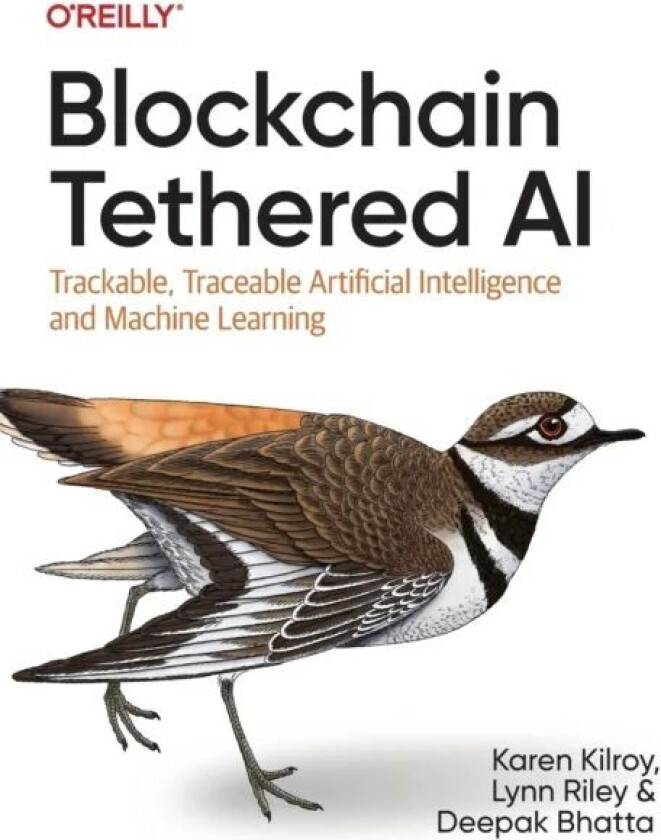 Blockchain Tethered AI av Karen Kilroy, Lynn Riley, Deepak Bhatta