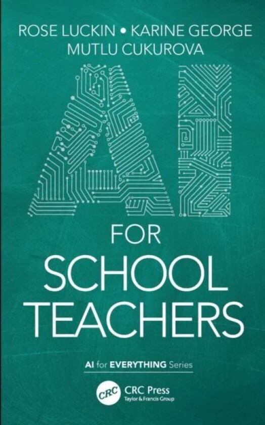 AI for School Teachers av Rose Luckin, Karine George, Mutlu Cukurova