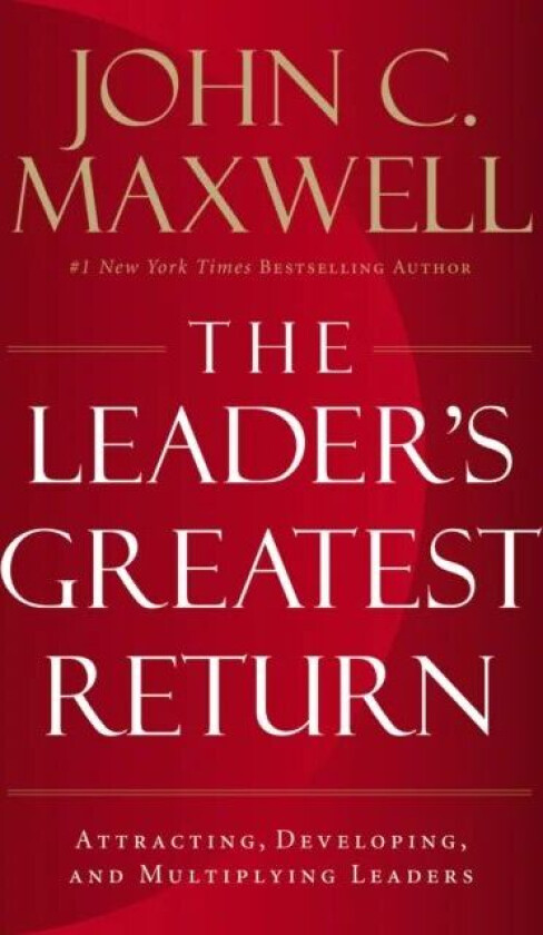The Leader's Greatest Return av John C. Maxwell