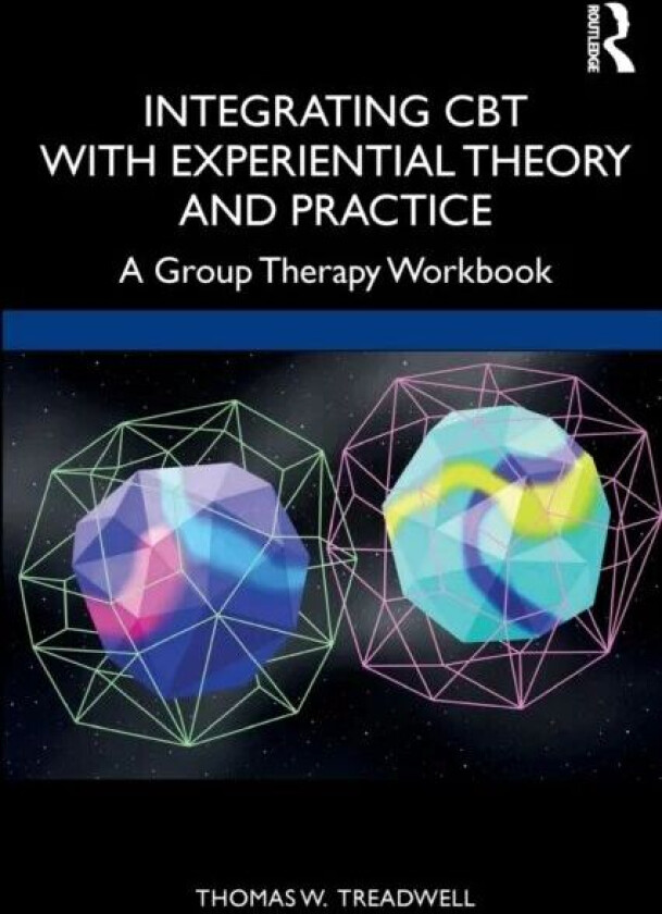Integrating CBT with Experiential Theory and Practice av Thomas W. Treadwell