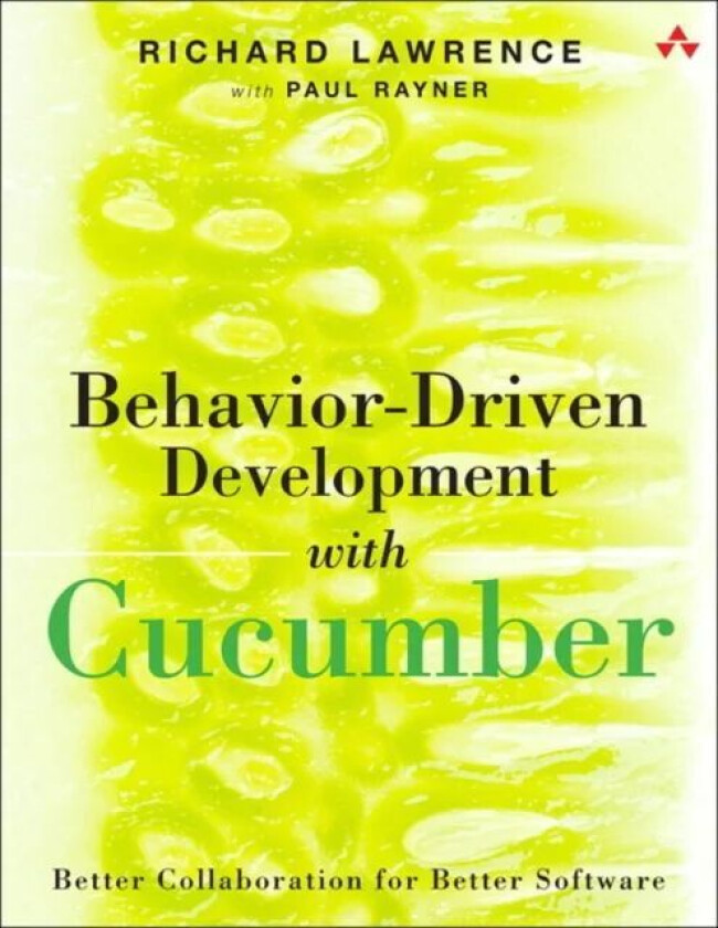 Behavior-Driven Development with Cucumber av Richard Lawrence, Paul Rayner