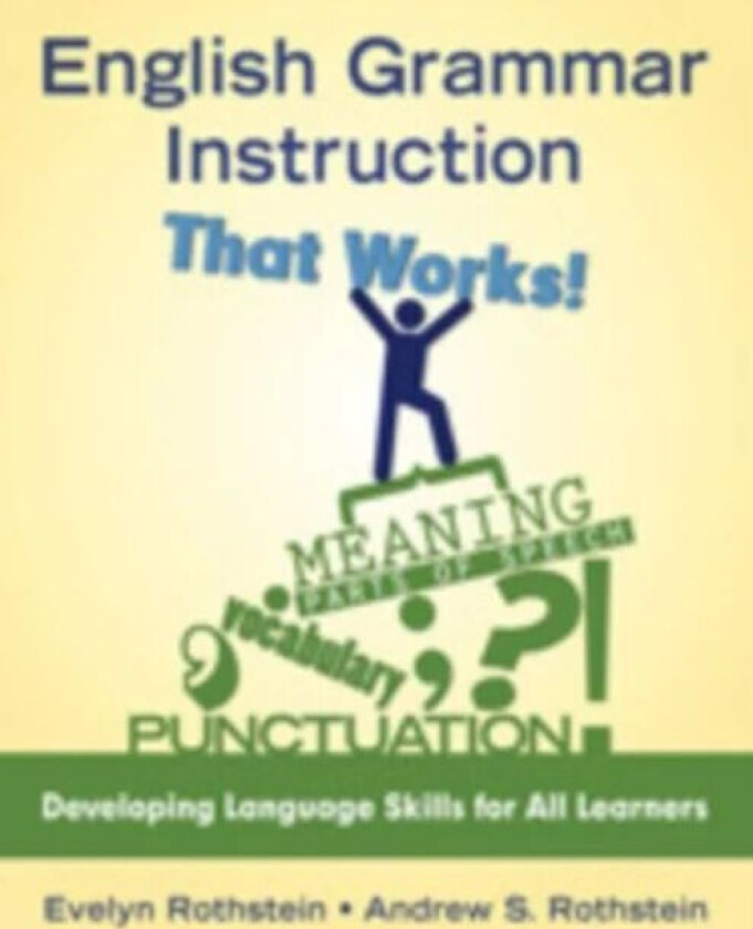 English Grammar Instruction That Works! av Evelyn B. Rothstein, Andrew S. Rothstein
