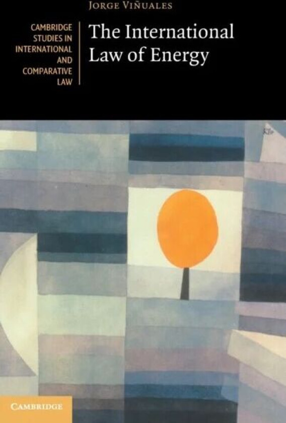 The International Law of Energy av Jorge E. (University of Cambridge) Vinuales