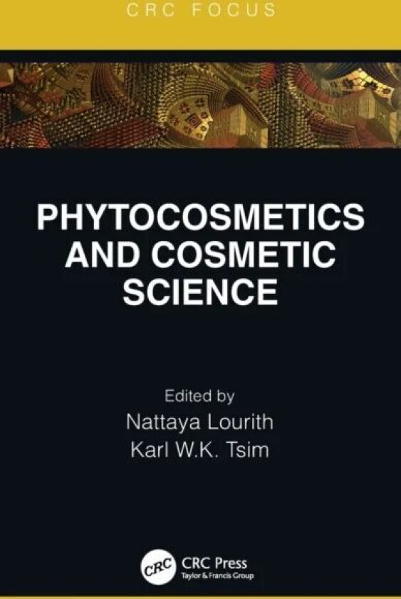 Phytocosmetics and Cosmetic Science av Nattaya Lourith, Karl W.K. Tsim