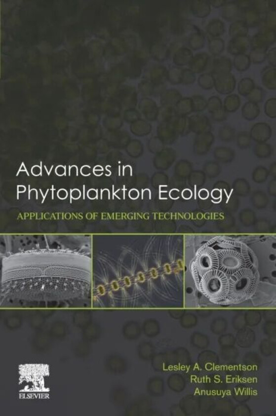 Advances in Phytoplankton Ecology av Lesley (Research Group Leader Algal Ecology and Resources CSIRO O&A Australia) Clementson, Ruth (Phytoplankto