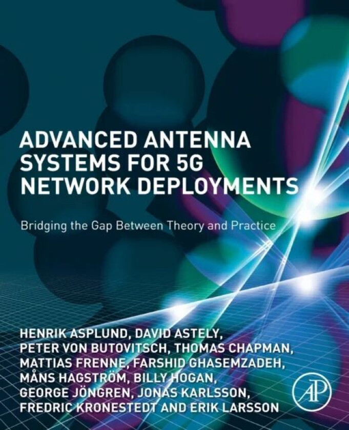 Advanced Antenna Systems for 5G Network Deployments av Henrik (Master Researcher in Antennas and Propagation Ericsson AB Stockholm Sweden) Asplund, Jo