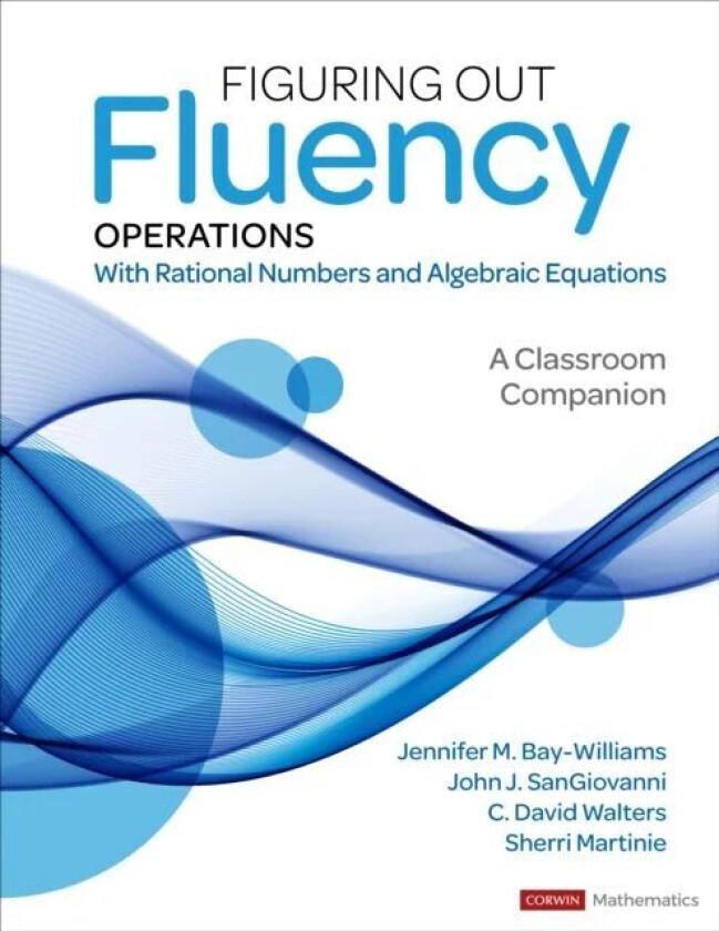 Figuring Out Fluency ¿ Operations With Rational Numbers and Algebraic Equations av Jennifer M. Bay-Williams, John J. SanGiovanni, C. David Walters, Sh