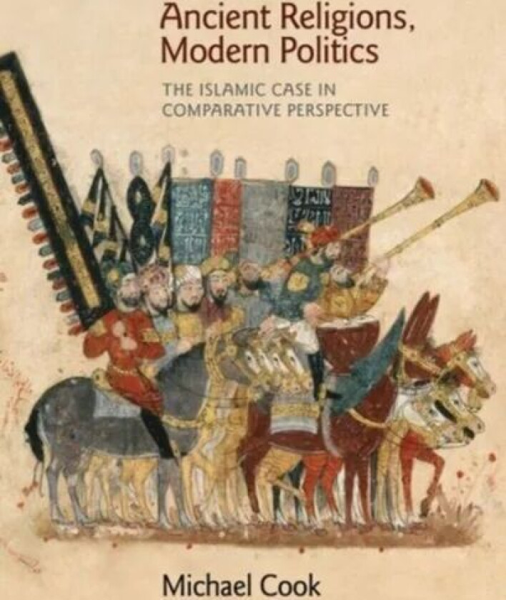 Ancient Religions, Modern Politics av Michael Cook