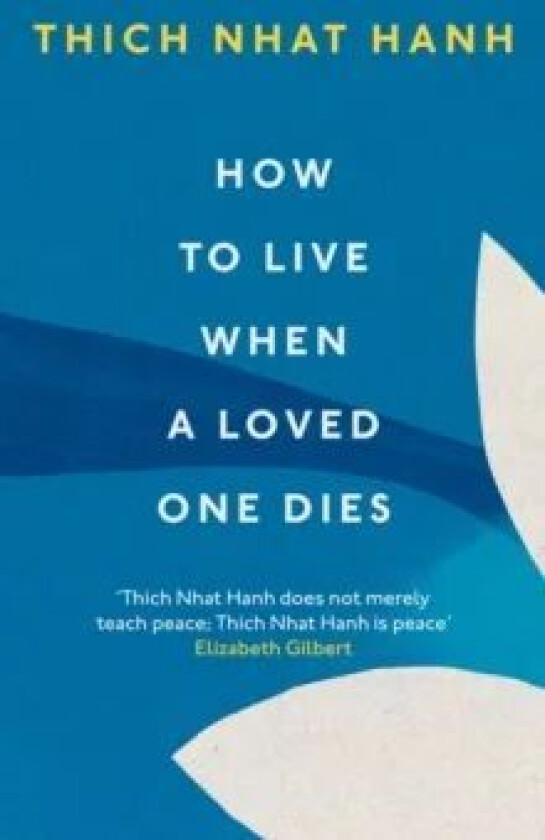 How To Live When A Loved One Dies av Thich Nhat Hanh